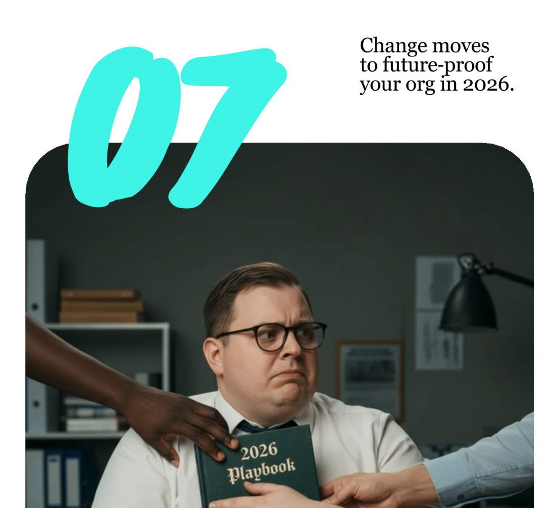 Captures the pressure of rapid organizational change and the need for strategic "future-proofing" in 2026.