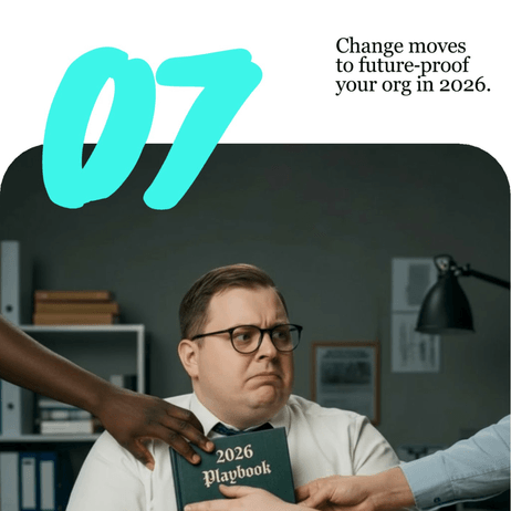 Captures the pressure of rapid organizational change and the need for strategic "future-proofing" in 2026.