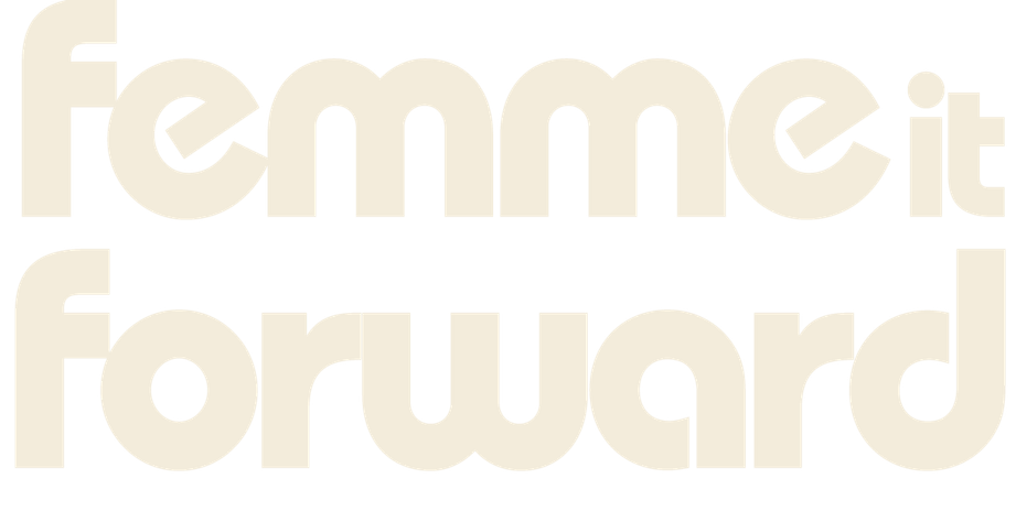 Femme It Forward — ABOUT | FEMME IT FORWARD